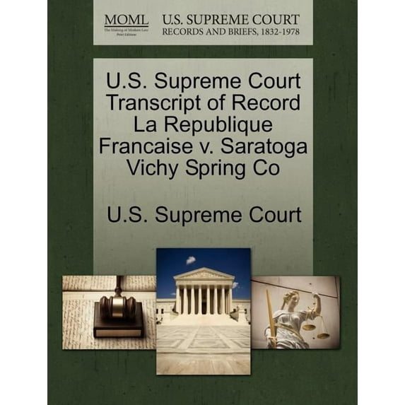 U.S. Supreme Court Transcript of Record La Republique Francaise v. Saratoga Vichy Spring Co (Paperback)