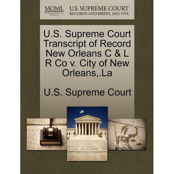 U.S. Supreme Court Transcript of Record New Orleans C & L R Co V. City of New Orleans, .La (Paperback)