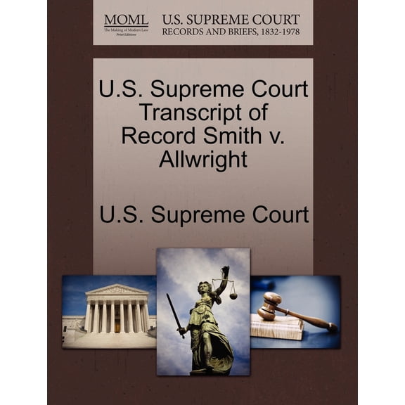 U.S. Supreme Court Transcript of Record Smith V. Allwright (Paperback) by U S Supreme Court (Creator)