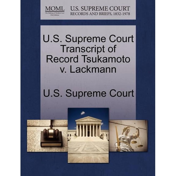 U.S. Supreme Court Transcript of Record Tsukamoto V. Lackmann (Paperback)