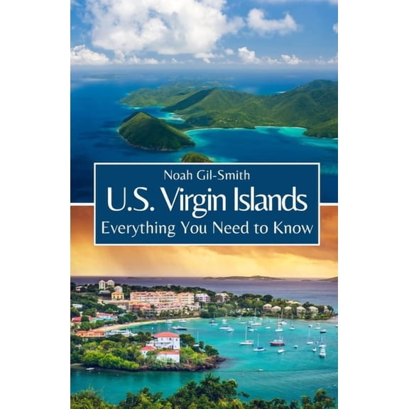 U.S. Virgin Islands: Everything You Need to Know, (Paperback)