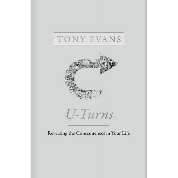 U-Turns: Reversing the Consequences in Your Life, (Hardcover)