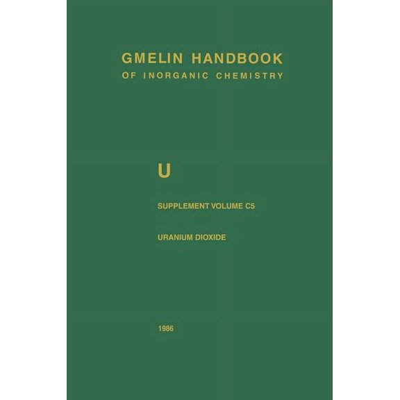U Uranium: Supplement Volume C5 Uranium Dioxide, Uo2, Physical Properties. Electrochemical Behavior, (Hardcover)