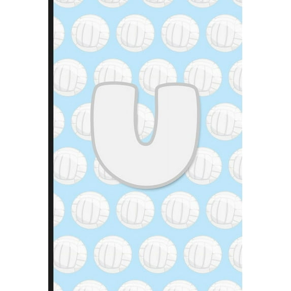 U: Vollyball Monogram Initial Letter U Notebook - 6" x 9" - 120 pages, Wide Ruled- Sports, Athlete, School Notebook (Paperback)