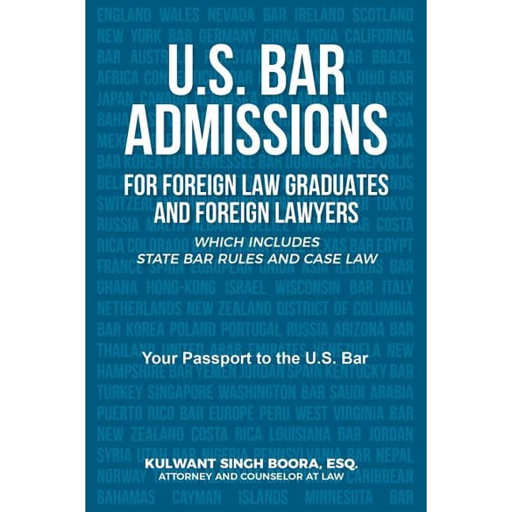 U.S. Bar Admissions for Foreign Law Graduates and Foreign Lawyers: Which Includes State Bar Rules and Case Law (Paperback)