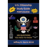 U.S. Citizenship Study Guide - Portuguese 100 Questions You Need To Know Paperback