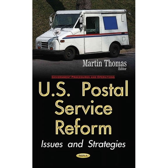 U.s. Postal Service Reform : Issues and Strategies