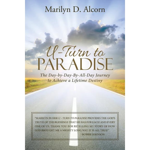 U-Turn to Paradise: The Day-by-Day-By-All-Day Journey to Achieve a Lifetime Destiny