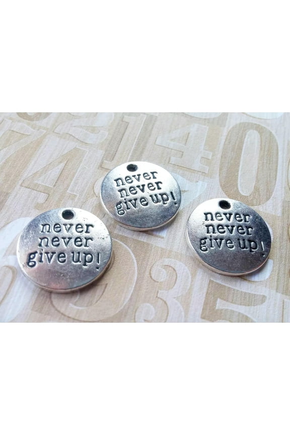 4 Quote Charms NEVER GIVE UP Pendants Antiqued Silver Word Charms Inspirational