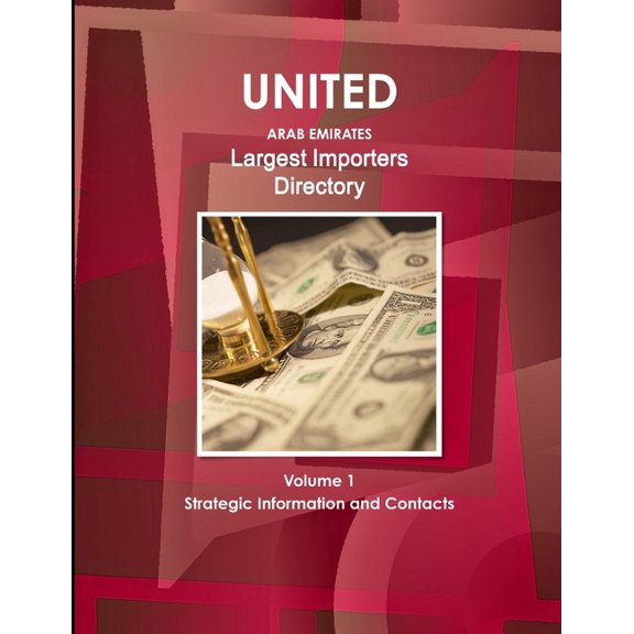 UAE Largest Importers Directory Volume 1 Strategic Information and Contacts, (Paperback)