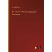 UAMVSH Die Kulturverhältnisse des deutschen Mittelalters (Paperback)