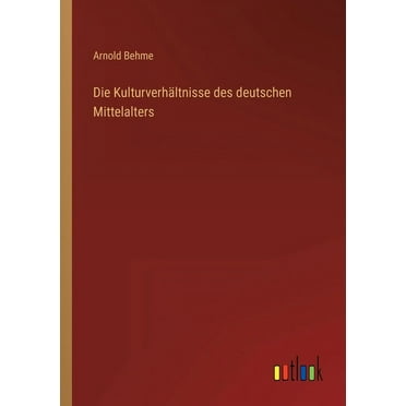 Die Kulturverhältnisse des deutschen Mittelalters (Paperback)