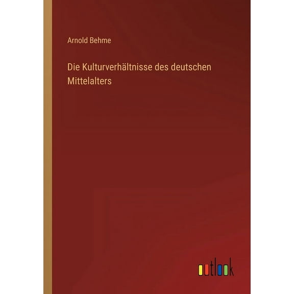 Die Kulturverhältnisse des deutschen Mittelalters (Paperback)
