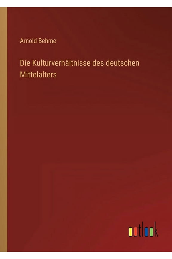 Die Kulturverhältnisse des deutschen Mittelalters (Paperback)