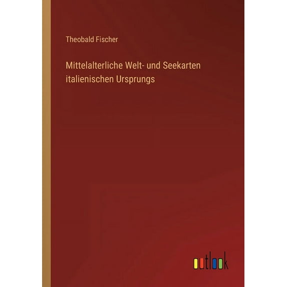 Mittelalterliche Welt- und Seekarten italienischen Ursprungs (Paperback)