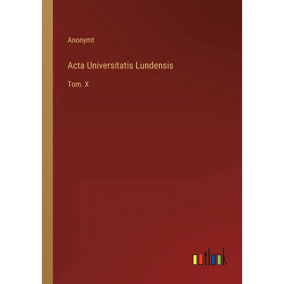 Acta Universitatis Lundensis: Tom. X (Paperback)