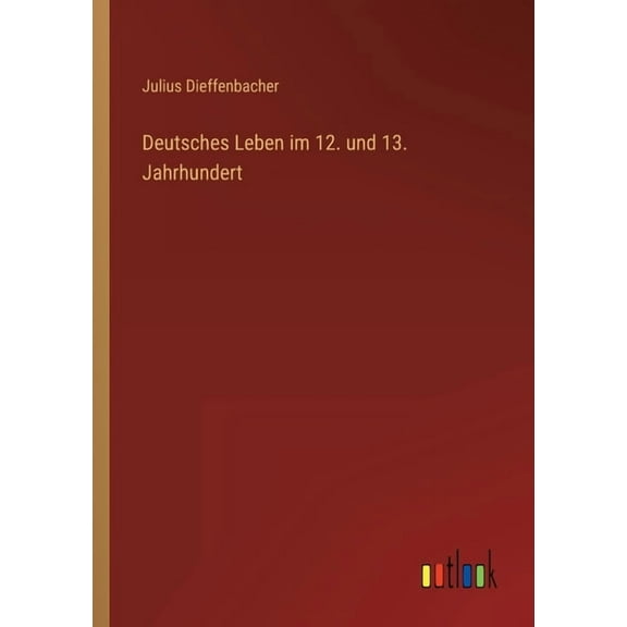 Deutsches Leben im 12. und 13. Jahrhundert (Paperback)