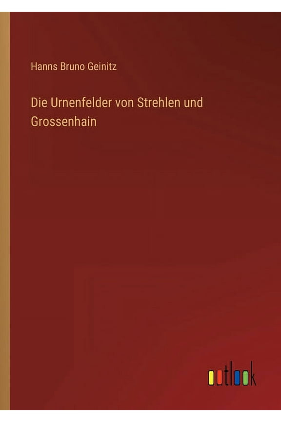 Die Urnenfelder von Strehlen und Grossenhain (Paperback)
