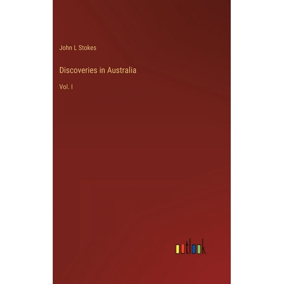 Discoveries in Australia: Vol. I (Hardcover)