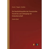 Die Geschichtsquellen der Preussischen Vorzeit bis zum Untergange der Ordensherrschaft (Paperback)