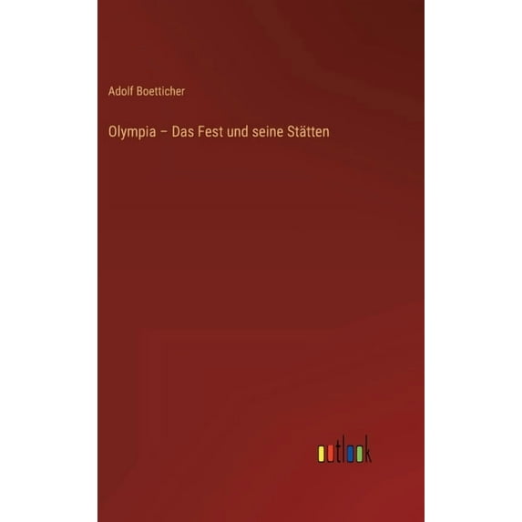 Olympia - Das Fest und seine Stätten, (Hardcover)