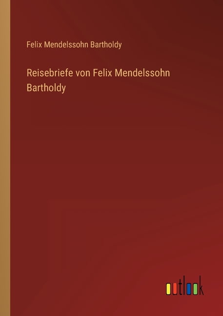 Reisebriefe von Felix Mendelssohn Bartholdy (Paperback)