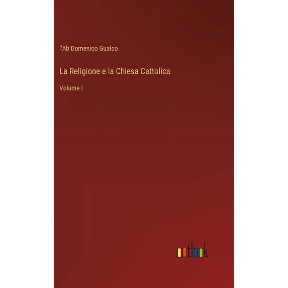La Religione e la Chiesa Cattolica: Volume I, (Hardcover)