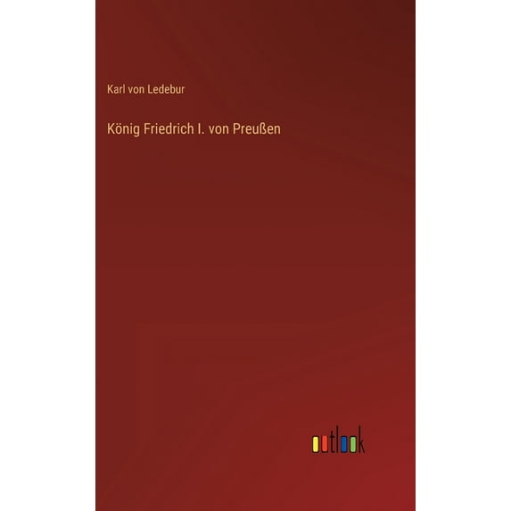 König Friedrich I. von Preußen (Hardcover)