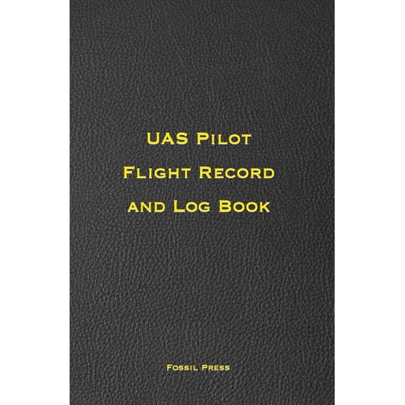UAS Pilot Flight Record and Log Book (Paperback)