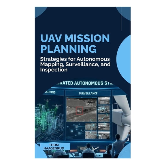 UAV Mission Planning: Strategies for Autonomous Mapping, Surveillance, and Inspection, (Paperback)