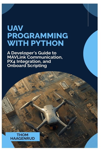 UAV Programming with Python: A Developer's Guide to MAVLink ...
