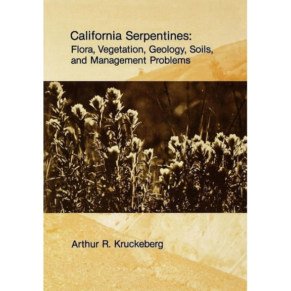 UC Publications in Botany: California Serpentines : Flora, Vegetation, Geology, Soils, and Management Problems (Series #78) (Edition 1) (Paperback)