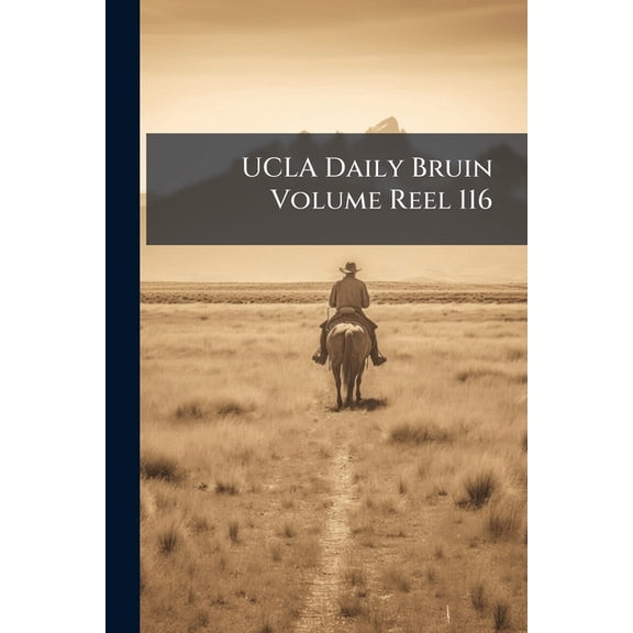 UCLA Daily Bruin Volume Reel 116 (Paperback)
