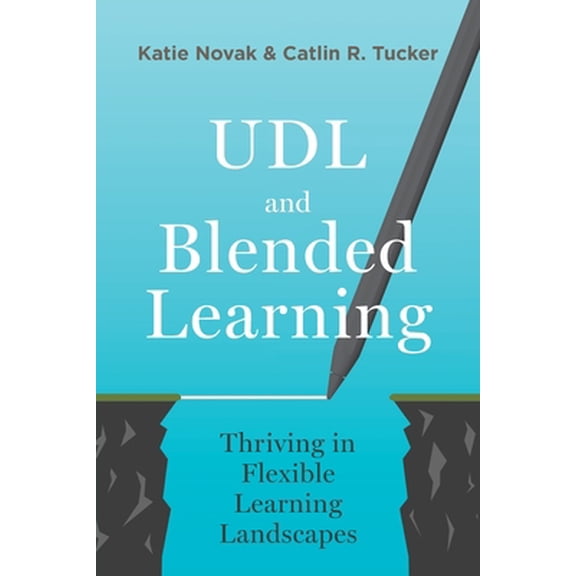 UDL and Blended Learning: Thriving in Flexible Learning Landscapes, (Paperback)