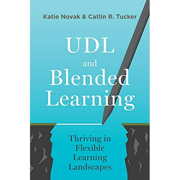 Pre-Owned UDL and Blended Learning: Thriving in Flexible Learning Landscapes, 9781948334310, 1948334313, Paperback,