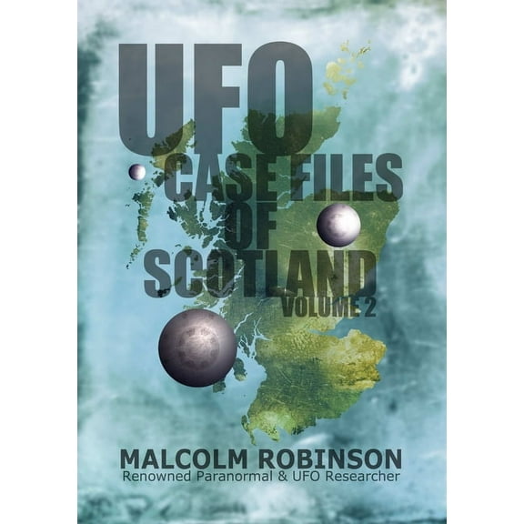 UFO Case Files Of Scotland Volume 2: (The Sightings, 1970s - 1990's), (Paperback)