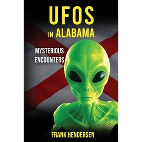 UFO Encounters from Around the World UFOs in Alabama: Mysterious Encounters, (Paperback)