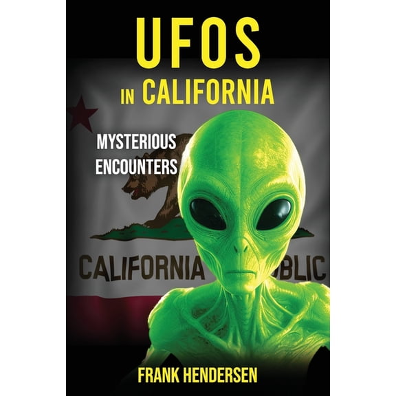 UFO Encounters from Around the World UFOs in California: Mysterious Encounters, (Paperback)