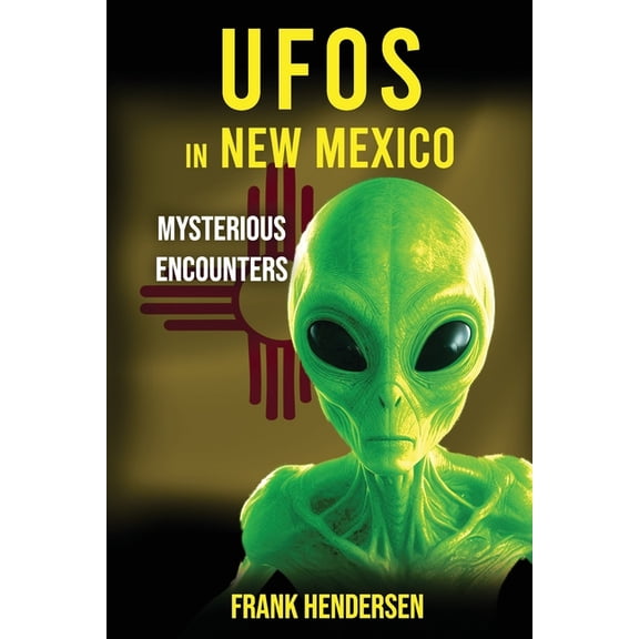 UFO Encounters from Around the World UFOs in New Mexico: Mysterious Encounters, (Paperback)