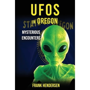 UFO Encounters from Around the World UFOs in Oregon: Mysterious Encounters, (Paperback)