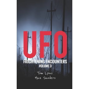 UFO Frightening Encounters UFO Frightening Encounters: Volume 3, Book 3, (Paperback)