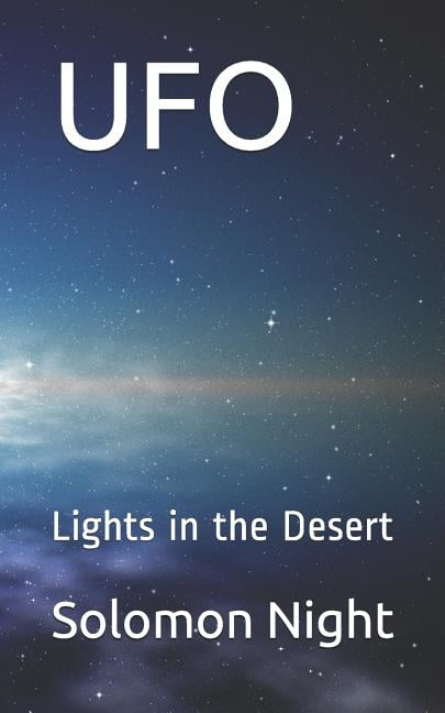 UFO: Lights in the Desert Paperback 1983021725 9781983021725 Solomon Night