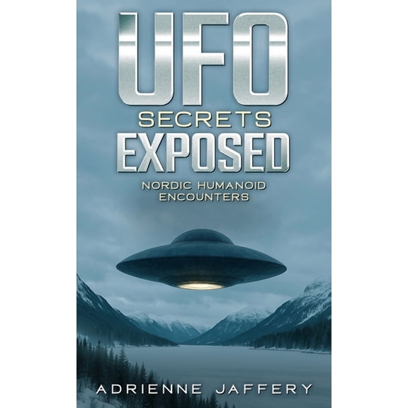 UFO Secrets Exposed: Nordic Humanoid Encounters, (Paperback)