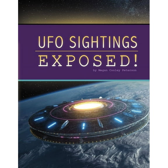 The Unexplained: Fact or Fiction? UFO Sightings Exposed!, (Hardcover)
