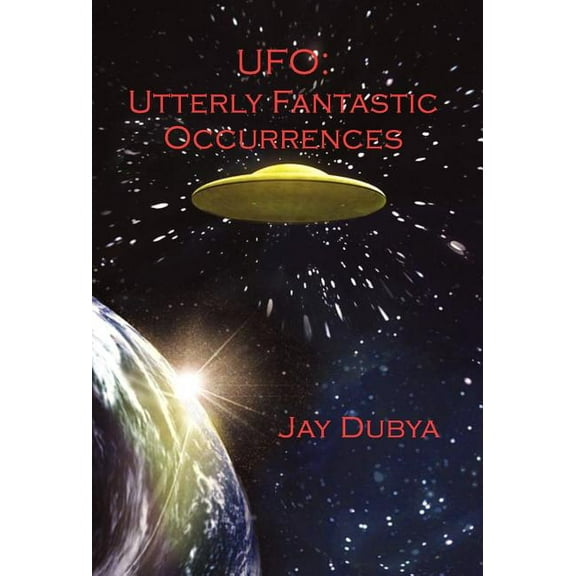 UFO: Utterly Fantastic Occurrences, (Hardcover)