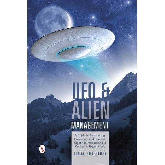 UFO and Alien Management: A Guide to Discovering, Evaluating, and Directing Sightings, Abductions, and Contactee Experiences (Other)