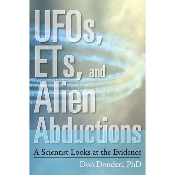 Pre-Owned Ufos, Ets, and Alien Abductions: A Scientist Looks at the Evidence (Paperback) 1571746951 9781571746955