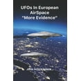 thumbnail image 1 of UFOs Over Countries: UFOs IN EUROPEAN AIRSPACE: More Evidence (Paperback), 1 of 1