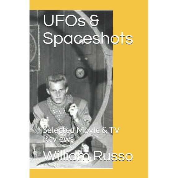 UFOs & Spaceshots: Selected Movie & TV Reviews (Paperback)