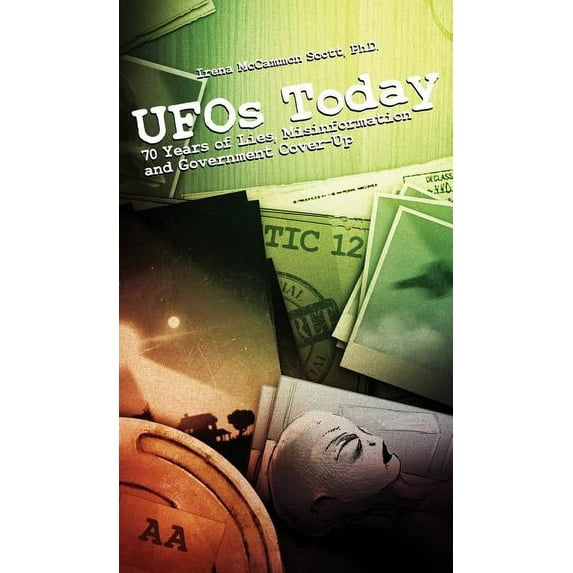 UFOs TODAY: 70 Years of Lies, Misinformation and Government Cover-Up, (Hardcover)